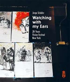 Watching with my Ears de Jorgo Schäfer