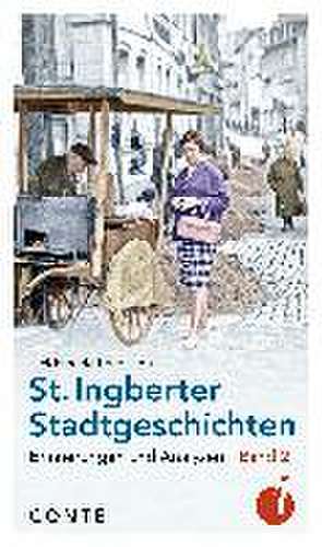 St. Ingberter Stadtgeschichten Band 2 de Heidemarie Ertle