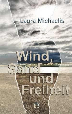 Wind, Sand und Freiheit de Laura Michaelis