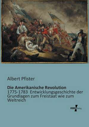 Die Amerikanische Revolution de Albert Pfister