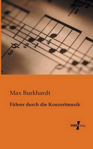 Führer durch die Konzertmusik de Max Burkhardt