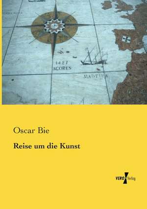 Reise um die Kunst de Oscar Bie