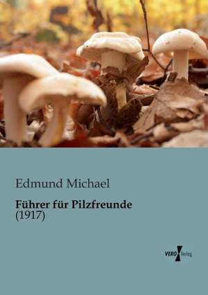 Führer für Pilzfreunde de Edmund Michael