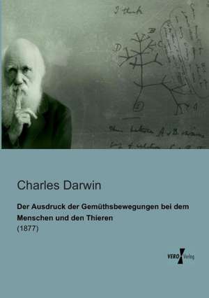 Der Ausdruck der Gemüthsbewegungen bei dem Menschen und den Thieren de Charles Darwin