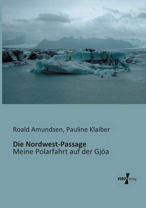 Die Nordwest-Passage de Roald Amundsen