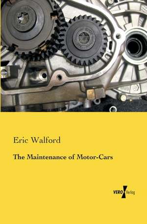 The Maintenance of Motor-Cars de Eric Walford