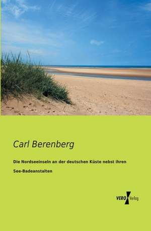 Die Nordseeinseln an der deutschen Küste nebst ihren See-Badeanstalten de Carl Berenberg