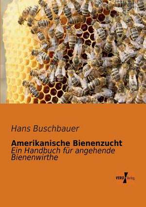 Amerikanische Bienenzucht de Hans Buschbauer