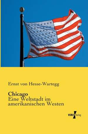 Chicago de Ernst Von Hesse-Wartegg