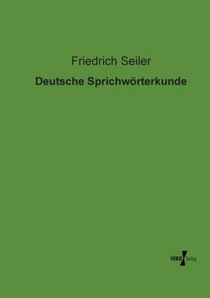 Deutsche Sprichwörterkunde de Friedrich Seiler