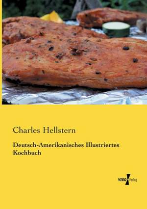 Deutsch-Amerikanisches Illustriertes Kochbuch de Charles Hellstern