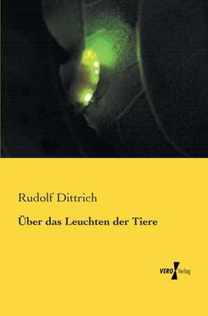 Über das Leuchten der Tiere de Rudolf Dittrich