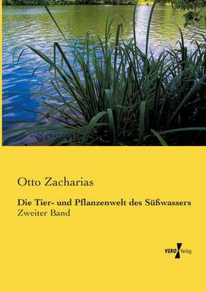 Die Tier- und Pflanzenwelt des Süßwassers de Otto Zacharias