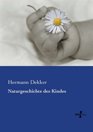 Naturgeschichte des Kindes de Hermann Dekker