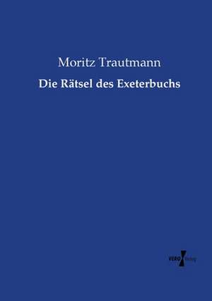 Die Rätsel des Exeterbuchs de Moritz Trautmann