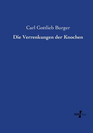 Die Verrenkungen der Knochen de Carl Gottlieb Burger