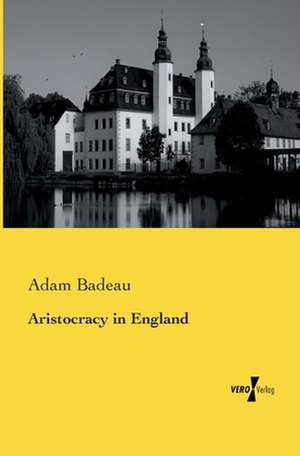 Aristocracy in England de Adam Badeau