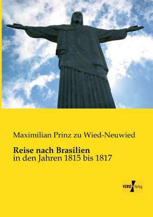 Reise nach Brasilien de Maximilian Prinz Zu Wied-Neuwied