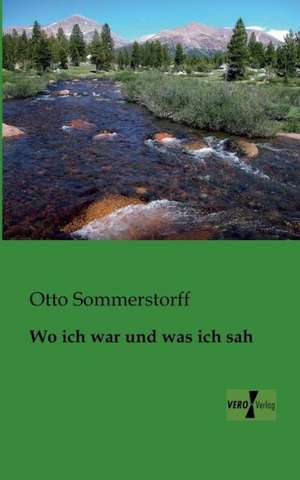 Wo ich war und was ich sah de Otto Sommerstorff