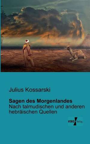 Sagen des Morgenlandes de Julius Kossarski