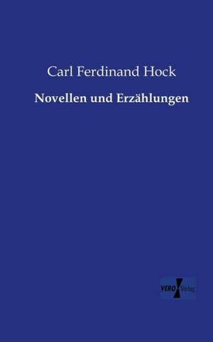 Novellen und Erzählungen de Carl Ferdinand Hock