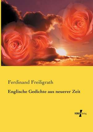 Englische Gedichte aus neuerer Zeit de Ferdinand Freiligrath