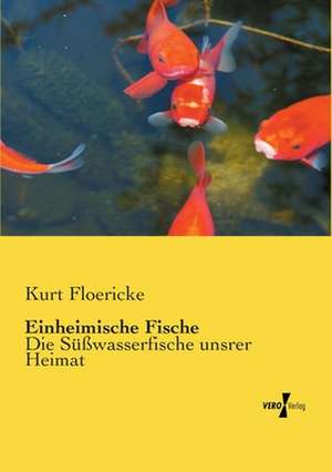 Einheimische Fische de Kurt Floericke