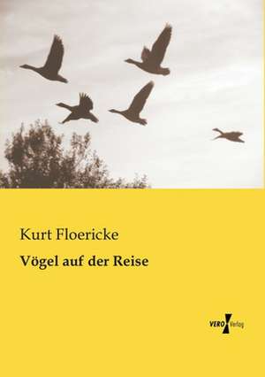 Vögel auf der Reise de Kurt Floericke