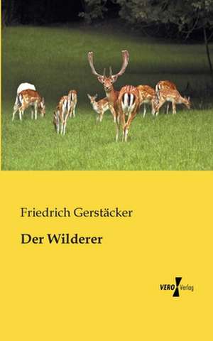 Der Wilderer de Friedrich Gerstäcker