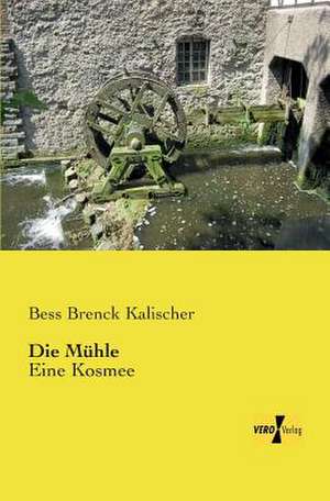 Die Mühle de Bess Brenck Kalischer