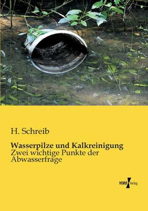 Wasserpilze und Kalkreinigung de H. Schreib