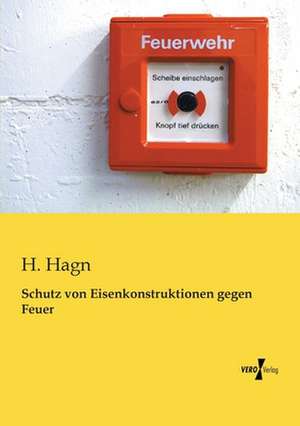 Schutz von Eisenkonstruktionen gegen Feuer de H. Hagn