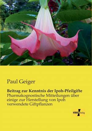 Beitrag zur Kenntnis der Ipoh-Pfeilgifte de Paul Geiger