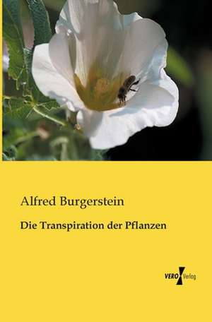 Die Transpiration der Pflanzen de Alfred Burgerstein