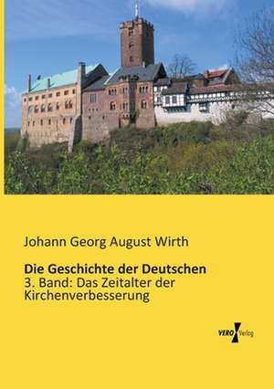 Die Geschichte der Deutschen de Johann Georg August Wirth