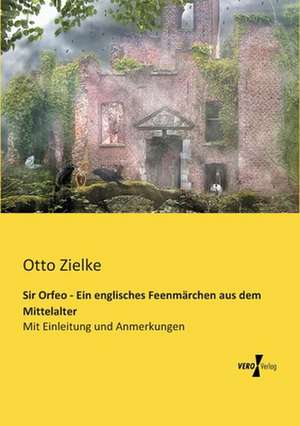 Sir Orfeo - Ein englisches Feenmärchen aus dem Mittelalter de Otto Zielke