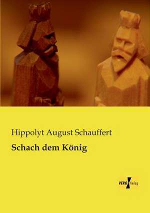 Schach dem König de Hippolyt August Schauffert