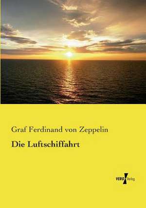 Die Luftschiffahrt de Graf Ferdinand Von Zeppelin