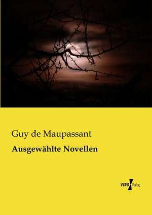 Ausgewählte Novellen de Guy de Maupassant