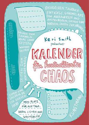 Kalender für kontrolliertes Chaos de Keri Smith