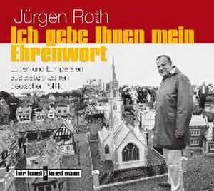 Ich gebe Ihnen mein Ehrenwort! de Jürgen Roth