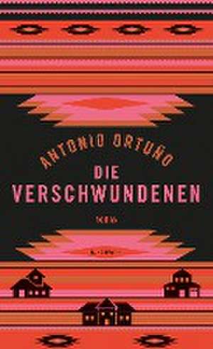 Die Verschwundenen de Antonio Ortuño