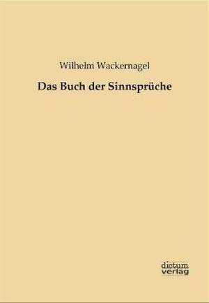 Das Buch der Sinnsprüche de Wilhelm Wackernagel