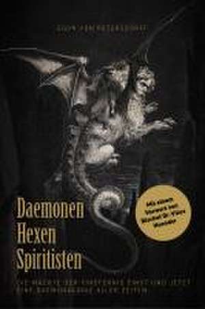 Daemonen, Hexen, Spiritisten de Egon von Petersdorff