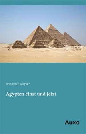 Ägypten einst und jetzt de Friederich Kayser