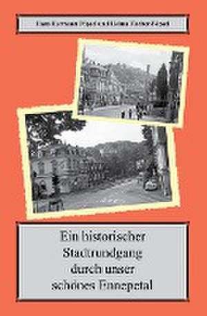 Ein historischer Spaziergang durch unser schönes Ennepetal de Hans Hermann Pöpsel