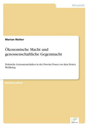 Ökonomische Macht und genossenschaftliche Gegenmacht de Marian Walter