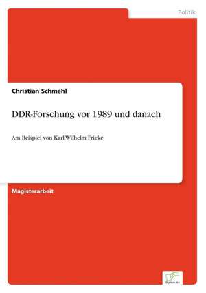 DDR-Forschung vor 1989 und danach de Christian Schmehl