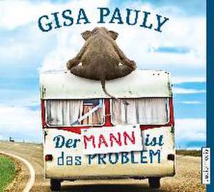 Der Mann ist das Problem de Gisa Pauly