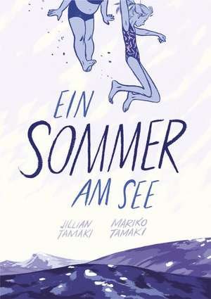 Ein Sommer am See de Mariko Tamaki